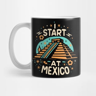 I Start at Mexico Mug